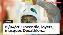 Incendie, loyers, masques Décathlon... Cinq infos bretonnes du 15 avril