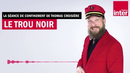 "Le trou du noir" - La séance de confinement de Thomas Croisière