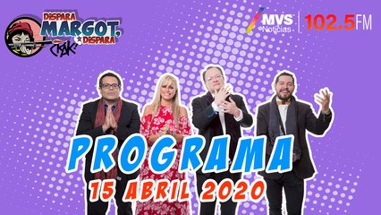 Programa Dispara Margot Dispara 15 de Abril 2020
