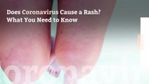 Does Coronavirus Cause a Rash? What You Need to Know