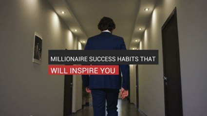 Millionaire Success Habits That Will Inspire You