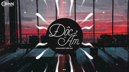 Độc Ẩm (Remix) - Hoàng ROB ft Kiều Anh - Nhạc Trẻ Remix TikTok Gây Nghiện 2019