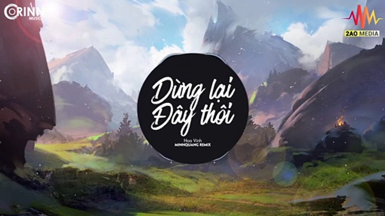 Dừng Lại Đây Thôi (MinhQuang Remix) - Hoa Vinh - Nhạc Trẻ Căng Gây Nghiện 2019