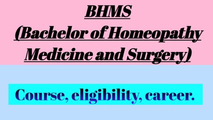 BHMS career ||| You can choose BHMS course after NEET examination ||| Bachelor of Homeopathy Medicine and Surgery |||