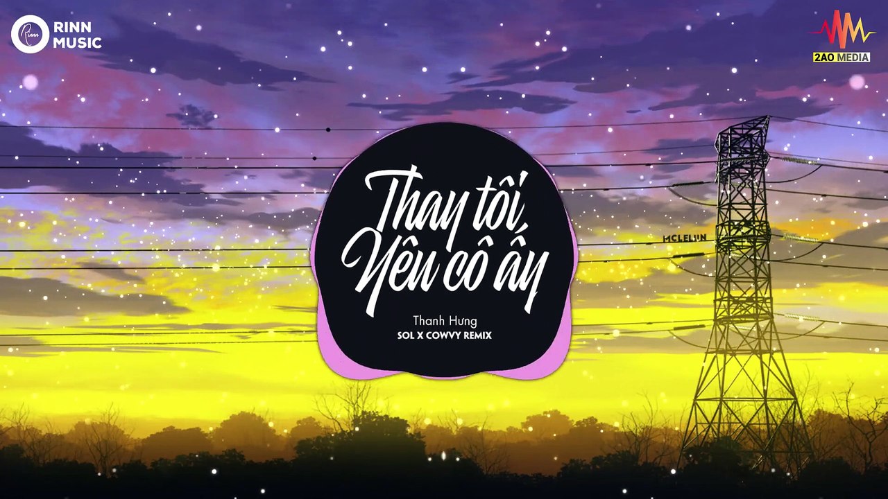 Thay Tôi Yêu Cô Ấy (Sol x Cowvy Remix) - Thanh Hưng - Nhạc Trẻ Remix Căng Cực Hay Nhất 2019