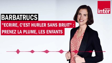 "Ecrire, c'est hurler sans bruit" : prenez la plume, les enfants