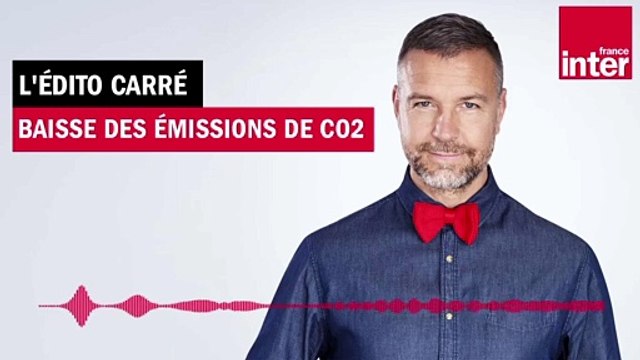 Baisse des émissions de CO2 - L’Édito carré