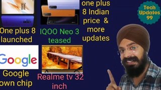 Realme tv 32 inch, miui 12,nokia 8,honor 30,honor 30 pro, google chip, iqoo neo 3, one plus 8 pro