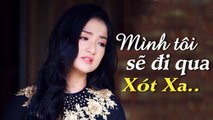 Ta Xa Rồi Anh Nhé..nghe mà rơi nước mắt - Nhạc Vàng Trữ Tình Buồn Và Tâm Trạng