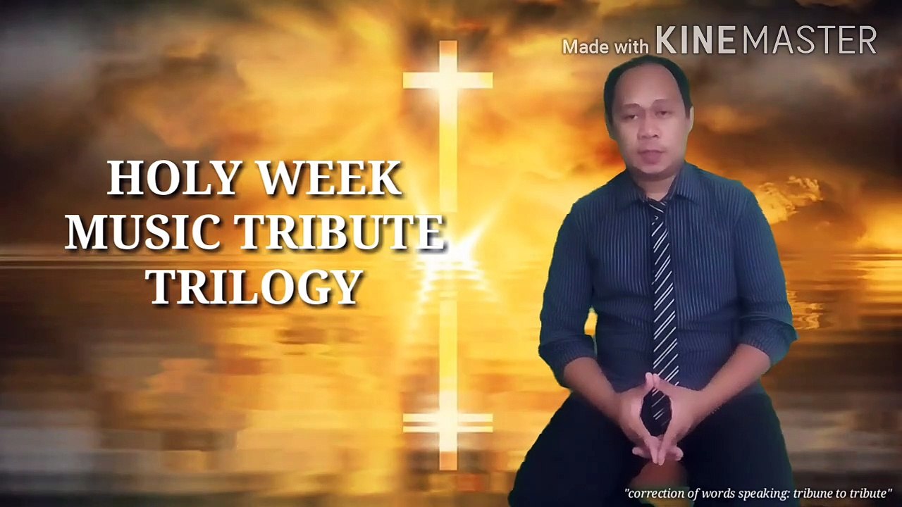 Holy Week Music Tribute Trilogy Explanation Explain