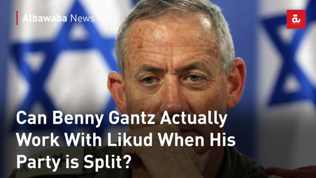 Can Benny Gantz Actually Work With Likud When His Party is Split?
