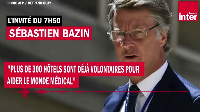 Sébastien Bazin : Plus de 300 hôtels sont déjà volontaires pour aider le monde médical