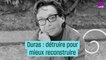 Marguerite Duras : détruire, pour mieux reconstruire - #CulturePrime
