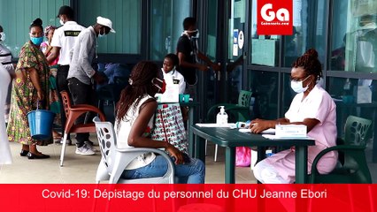 COVID-19 -Gabon: Dépistage du personnel CHU mère et enfant Fondation Jeanne Ebori