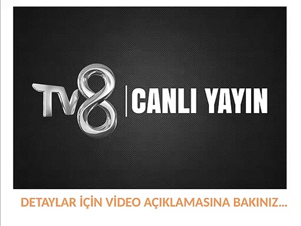 TV8 CANLI İZLE HD YAYIN - TV8 NASIL İZLENİR?