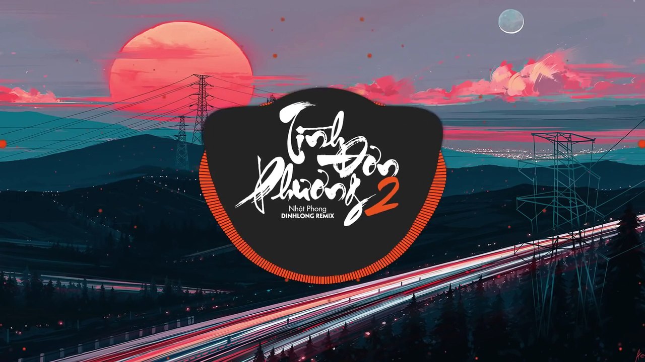 Tình Đơn Phương 2 - Nhật Phong x DinhLong Remix - Nhạc Trẻ Remix Căng Cực Hay Nhất 2019