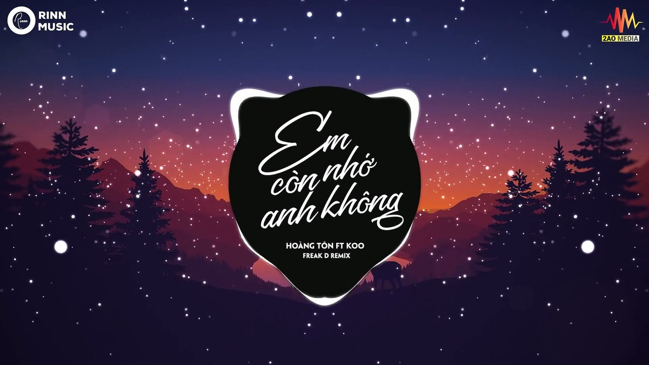 Em Còn Nhớ Anh Không (Freak D Remix) - Hoàng Tôn ft Koo - Nhạc Trẻ Remix Căng Cực Hay Nhất 2019