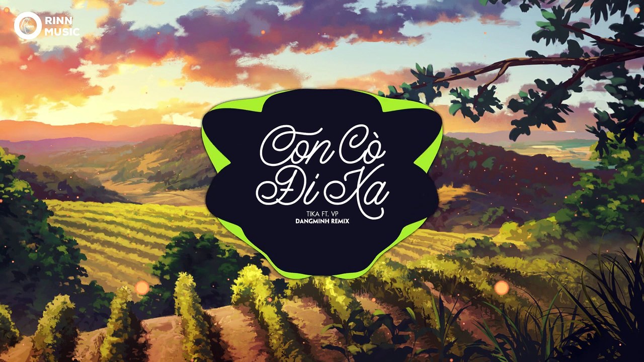 Con Cò Đi Xa (DangMinh Remix) - TiKa IF VP - Bản Remix EDM Hay Nhất 2019
