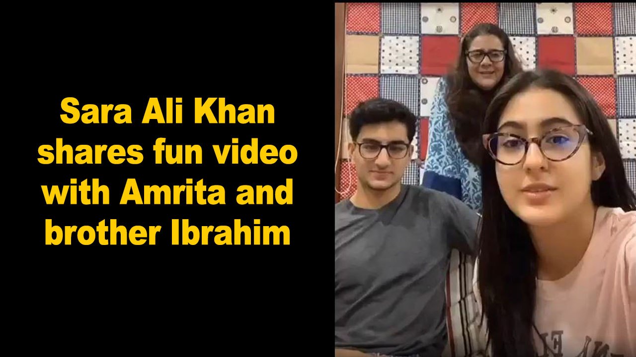 Sara Ali Khan shares fun video with Amrita and brother Ibrahim