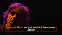 Jean-Louis Murat : ses quatre vérités à Jean-Jacques Goldman