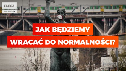 Flesz: jak będziemy wracać do normalności?