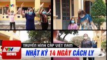 Nhật ký 14 ngày cách ly mùa dịch Covid- 19  | Thời Sự VTV1 Hôm Nay | VTV Cab