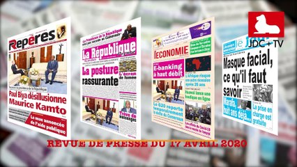 REVUE DE PRESSE CAMEROUNAISE DU 17 AVRIL 2020