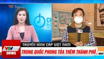 Trung quốc phong tỏa thêm một số địa phương để ngăn chặn Covid-19