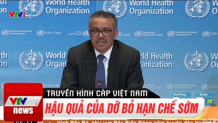 WHO Cảnh Báo Hậu Quả Của Dỡ Bỏ Hạn Chế Sớm - Cập Nhật Covid-19 Hôm Nay