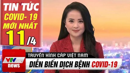Tin tức Covid- 19 mới nhất hôm nay Tối 11/4 | Trực Tiếp Chương Trình Thời Sự Hôm Nay VTV1