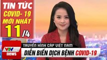 Tin tức Covid- 19 mới nhất hôm nay Tối 11/4 | Trực Tiếp Chương Trình Thời Sự Hôm Nay VTV1