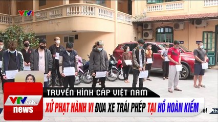 Cập Nhật Tin Tức: Điều tra xử phạt hành vi đua xe trái phép tại hồ Hoàn Kiếm | Thời Sự VTV1 Hôm Nay