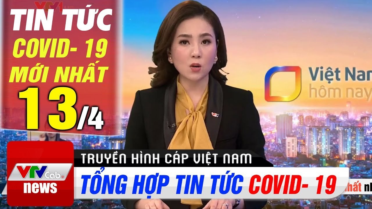 Tin tức corona tối 13/4: Việt Nam có 3 ca mắc mới | VTV Cab