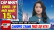 Tin tức corona sáng 15/4: Bắc Ninh xác định 180 trường hợp F1 | Thời Sự VTV1 Hôm Nay | VTV Cab
