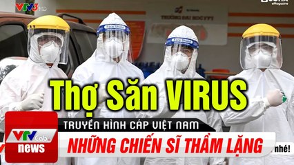 "Thợ Săn Virus" - Những Chiến Sĩ Thầm Lặng Giữa Lòng Thủ Đô | Cập Nhật Covid-19 Hôm Nay