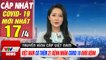 Tin tức corona chiều 17/4 | Việt Nam có thêm 21 bệnh nhân Covid 19 khỏi bệnh | Thời Sự VTV1 Hôm Nay