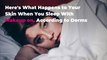 Here's What Happens to Your Skin When You Sleep With Makeup on, According to Derms