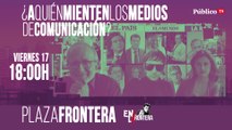 Juan Carlos Monedero, Juan Tortosa, Olga Rodríguez y Daniel Berbané Plaza Frontera - ¿A quién mienten los medios de comunicación?