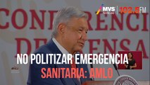 No politizar emergencia sanitaria: AMLO