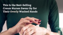 This Is the Best-Selling Cream Nurses Swear By for Their Overly Washed Hands