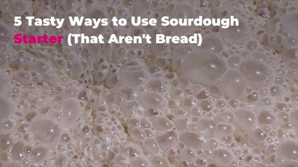 5 Tasty Ways to Use Sourdough Starter (That Aren’t Bread)