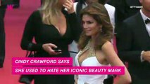 Cindy Crawford Used to Hate Her Iconic Beauty Mark