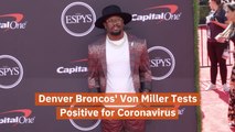 Von Miller Tests Positive For Coronavirus