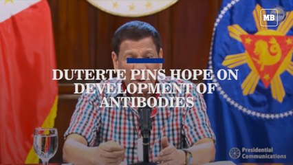 Duterte pins hope on development of antibodies
