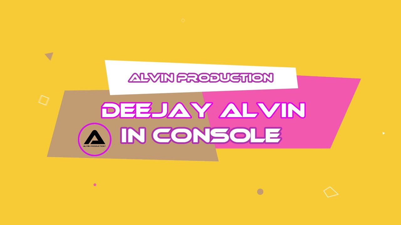 DEEJAY ALVIN IN CONSOLE