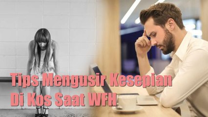 5 Tips Mengusir Kesepian Di Kos Saat WFH
