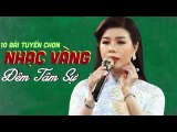 Bội Bạc, Đêm Tâm Sự - 10 Bài Nhạc Vàng Sến Xưa Êm Tai Ngọt Ngào chất lượng cao