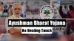 Ayushman Bharat Yojana: No healing touch