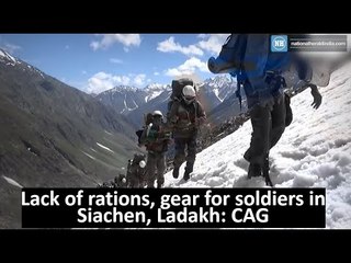 Lack of rations, gear for soldiers in Siachen, Ladakh: CAG