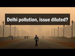 Delhi pollution, issue diluted?